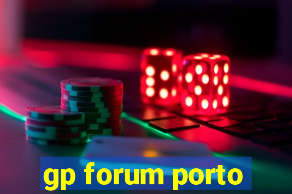 gp forum porto